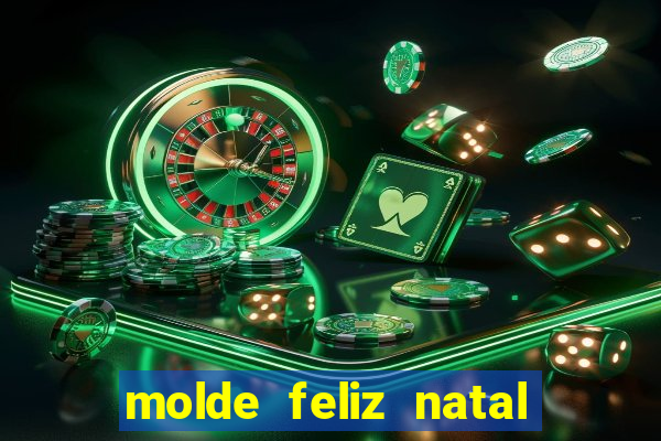 molde feliz natal para imprimir